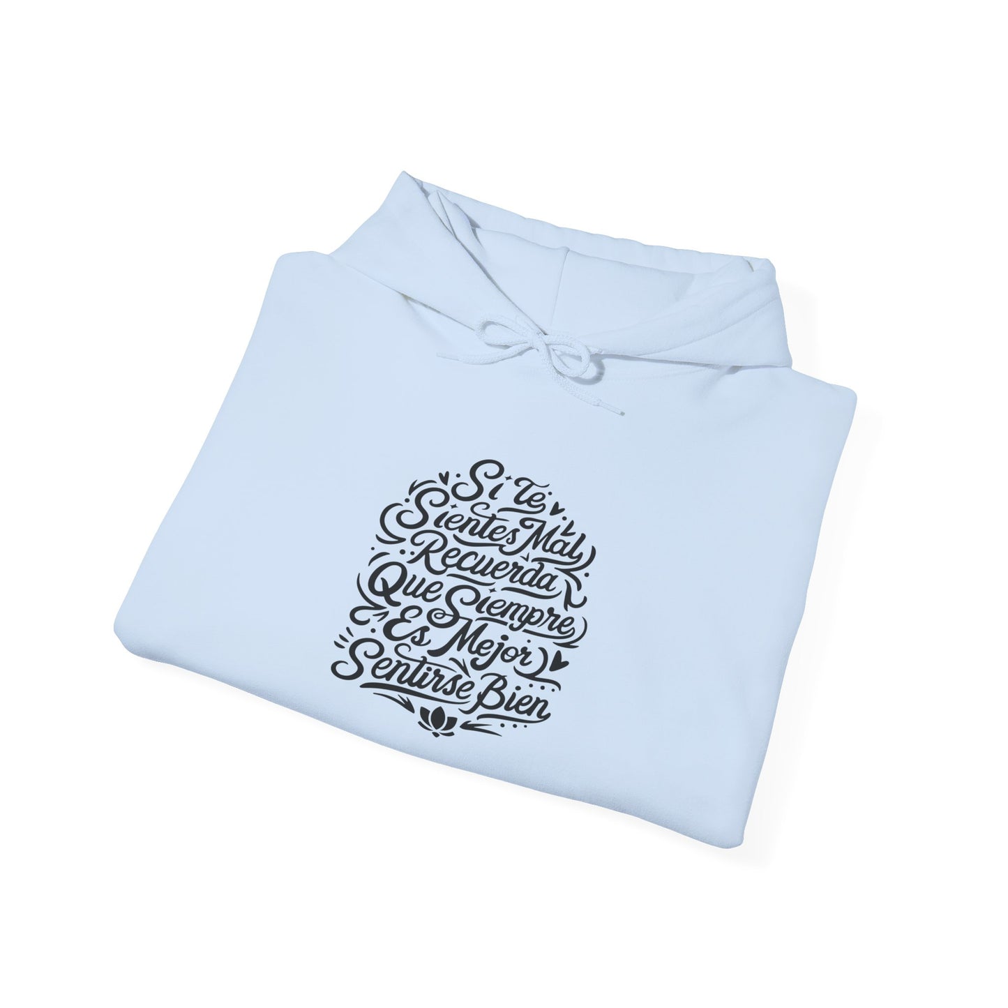 Sudadera con capucha unisex Heavy Blend™ "Si te sientes mal, recuerda que siempre es mejor sentirse bien" - Celes Manifestación