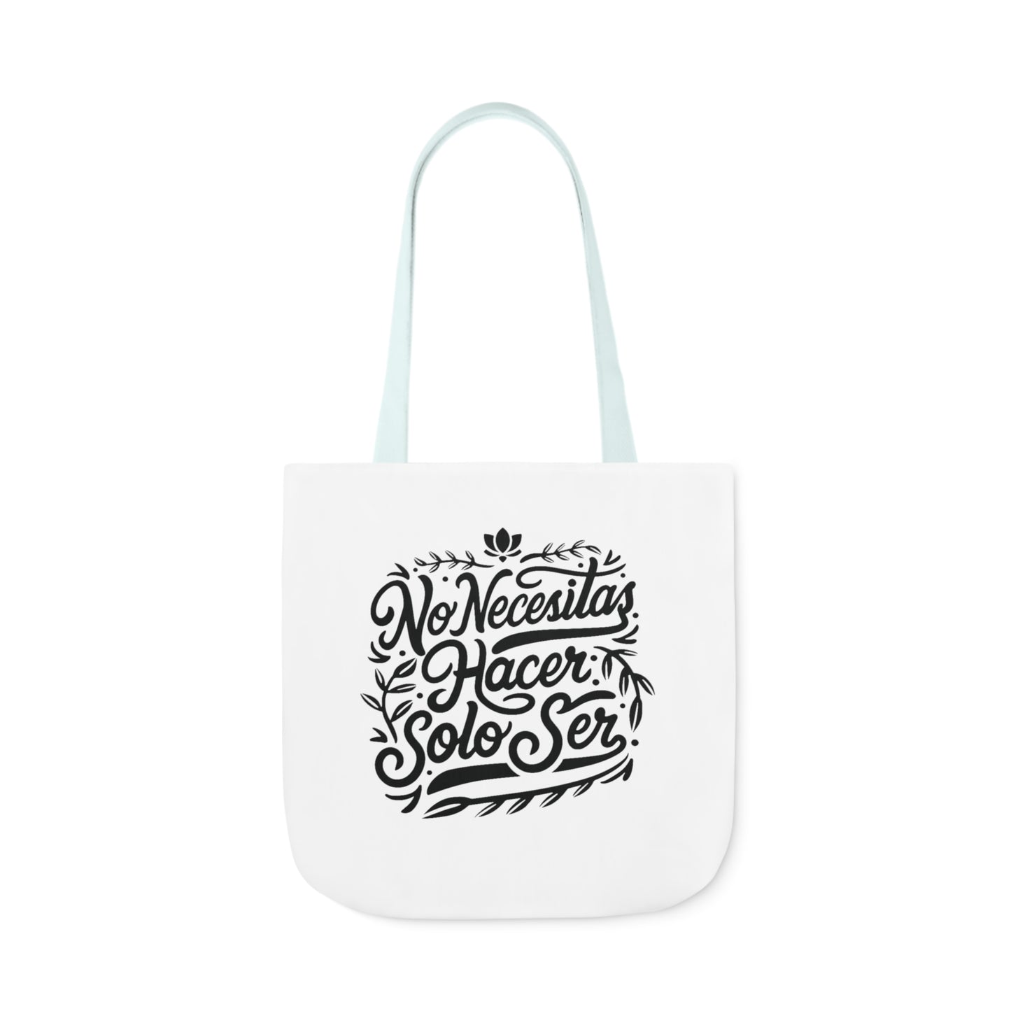 Canvas Tote Bag, 5-Color Straps "No necesitas hacer, solo ser" 16"x16" y 18"x18" - Celes Manifestación