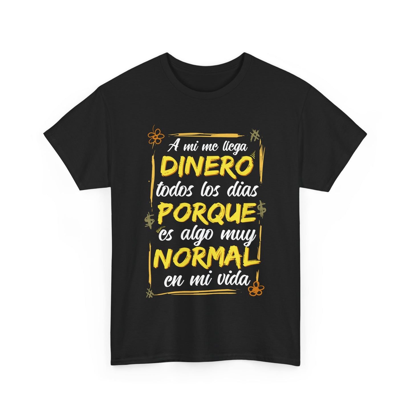 Playera Unisex "A mí el dinero me llega todos los días"