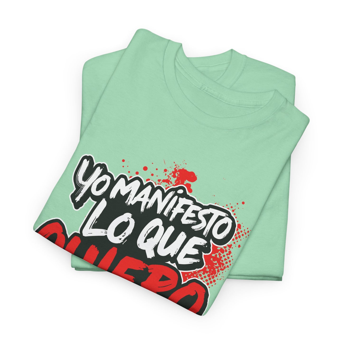 Playera Unisex "Yo manifiesto lo que quiero"