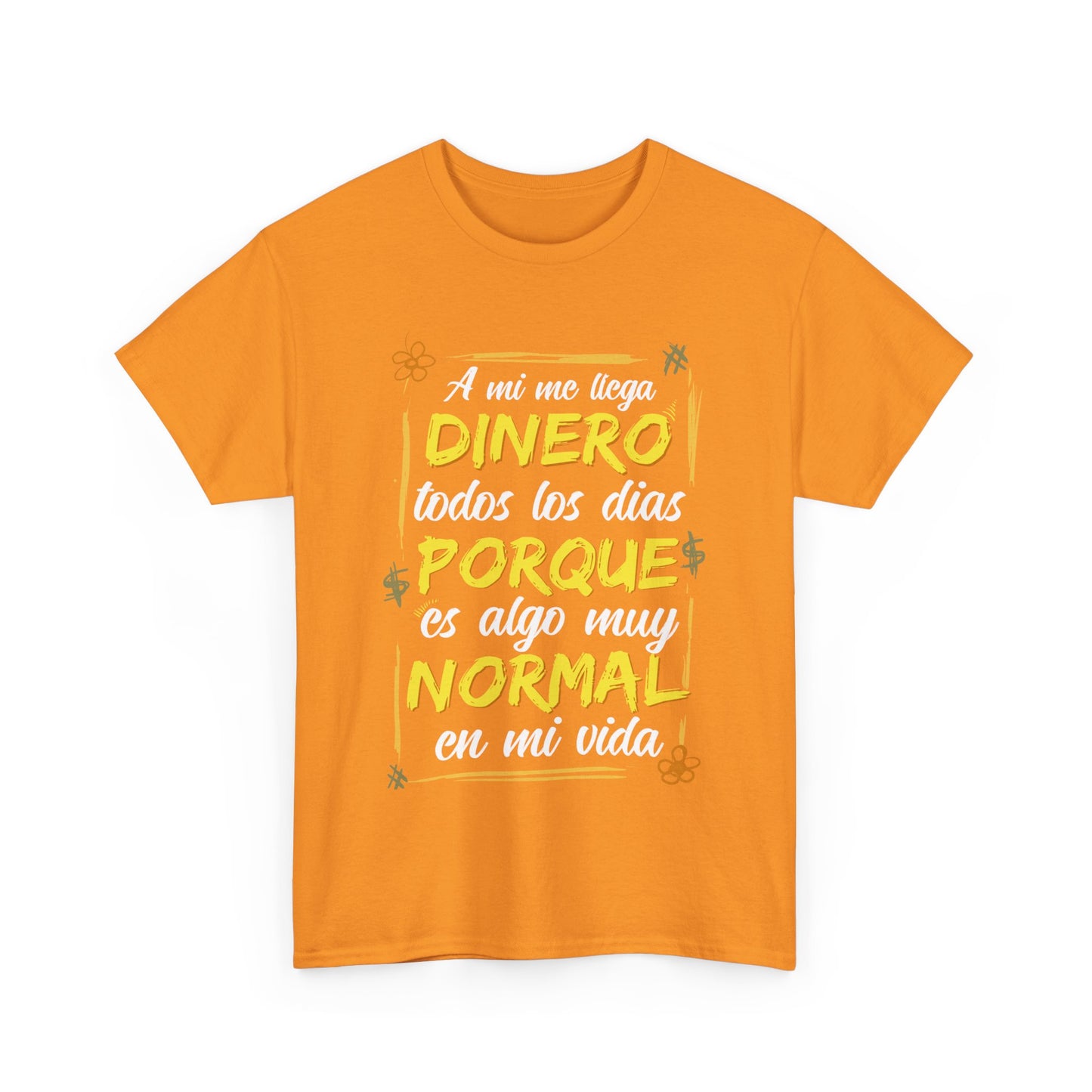 Playera Unisex "A mí el dinero me llega todos los días"