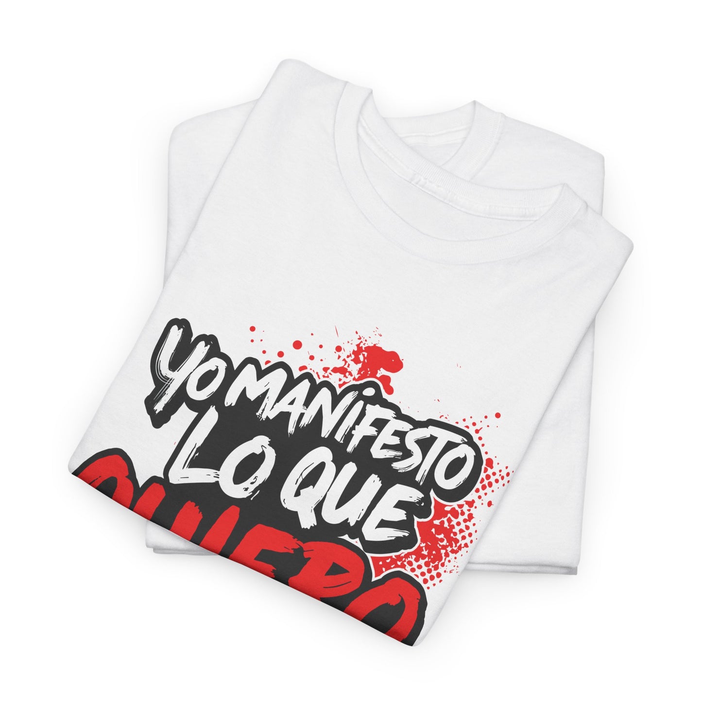 Playera Unisex "Yo manifiesto lo que quiero"