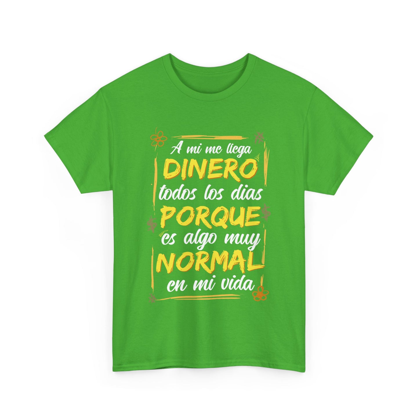 Playera Unisex "A mí el dinero me llega todos los días"