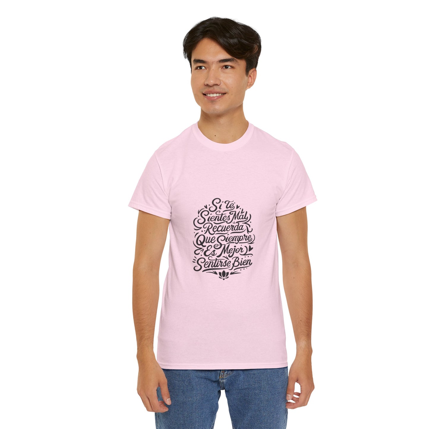 Playera Unisex Heavy Cotton Tee "Si te sientes mal, recuerda que siempre es mejor sentirse bien" - Celes Manifestación