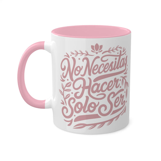 Tazas "No necesitas hacer, solo ser" de cerámica 11 oz - Celes Manifestación