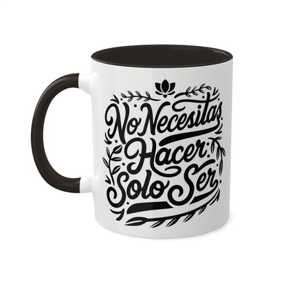 Tazas "No necesitas hacer, solo ser" de cerámica 11 oz - Celes Manifestación